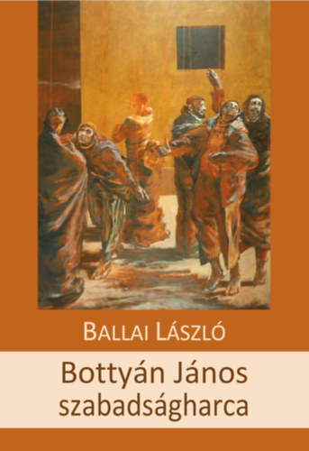 Ballai László - Bottyán János szabadságharca