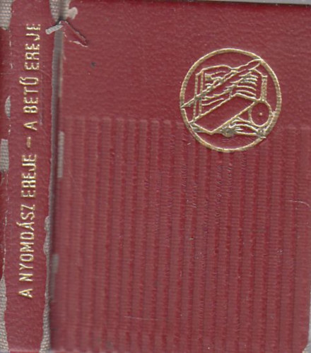 Pint�r Istv�n - A nyomd�sz ereje - a bet� ereje (minik�nyv)