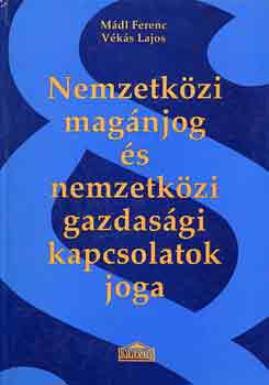 Mádl Ferenc-Vékás Lajos - Nemzetközi magánjog és a nemzetközi gazdasági kapcsolatok joga
