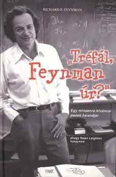 Richard P. Feynman - Tréfál, Feynman úr? - Egy mindenre kíváncsi pasas kalandjai