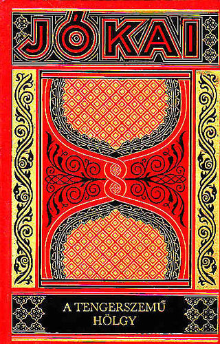 J�kai M�r - A tengerszem� h�lgy (Gy�jtem�nyes d�szkiad�s 1. k�tet)