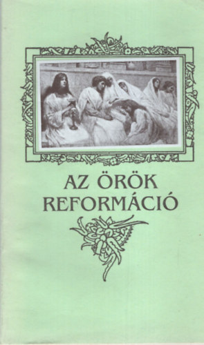 Csia Lajos - Az �r�k reform�ci�