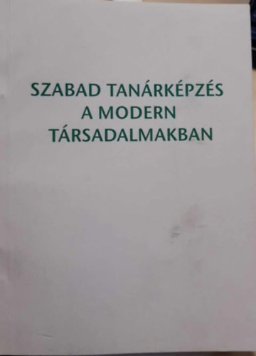 B�k�si �gnes  (szerk.) - Szabad tan�rk�pz�s a modern t�rsadalmakban