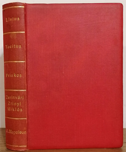 Livius - Tacitus - Priskos - Zrinyi - III. Napoleon - Kolligtum