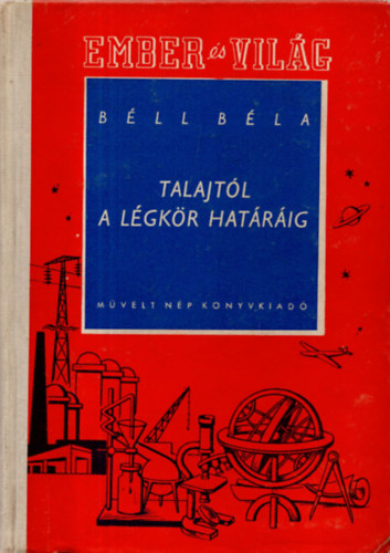 Béll Béla - Talajtól a légkör határáig