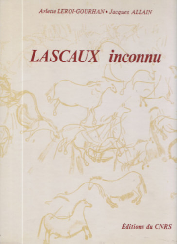 Jacques Allain Arlette Leroi-Gourhan - Lascaux inconnu