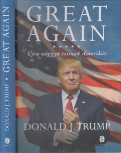 Donald J. Trump - Great again- �jra naggy� tessz�k Amerik�t