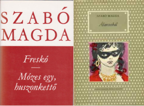 Szab Magda: - Fresk-Mzes egy, huszonkett + larcosbl (2 ktet)