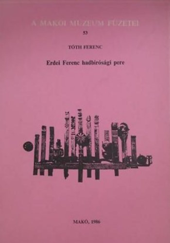 T�th Ferenc - Erdei Ferenc hadb�r�s�gi pere