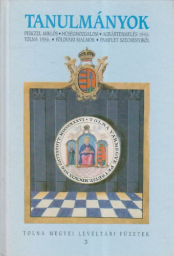 Dobos Gyula dr.  (szerk.) - Tanulm�nyok (Tolna Megyei Lev�lt�ri F�zetek 3.)