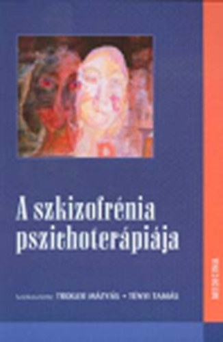 Trixler M.-T�nyi T. - A szkizofr�nia pszichoter�pi�ja
