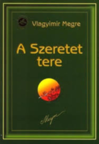 Vlagyimir Megre - A Szeretet Tere