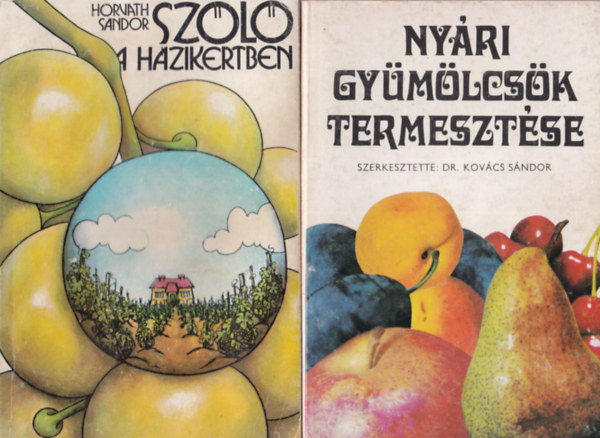 E.W. Mller, Dr. Zatyk Lajos, Dr. Kovcs Sndor - 4 db nvnytermesztsi knyv: Nyri gymlcsk termesztse + Szl a hzikertben + Nagy rm a kiskert + Dsznvnyek vdelme