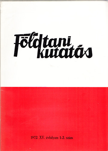 Dr. Fülöp József - Földtani kutatás (A Központi Földtani Hivatal szakmai kiadványa) 1972., XV. évfolyam 1-2.szám