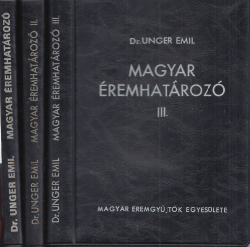 Dr. Unger Emil - Magyar érmehatározó I-III.