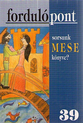 Fordulpont 39. IX. vfolyam 2008/1 Sorsunk meseknyve?