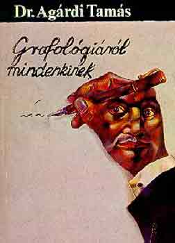 Dr. Ag�rdi Tam�s - Grafol�gi�r�l mindenkinek