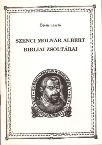 �tv�s L�szl� - Szenci Moln�r Albert bibliai zsolt�rai