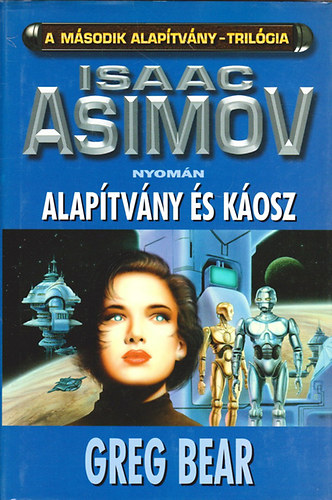 Greg Bear - Alapítvány és káosz (Asimov nyomán)