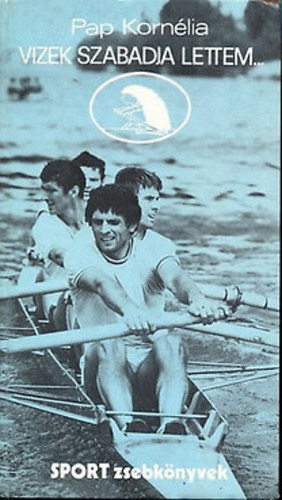 Pap Kornlia - Vizek szabadja lettem