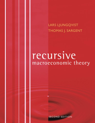 Thomas J Sargent Lars Ljungqvist - Recursive Macroeconomic Theory