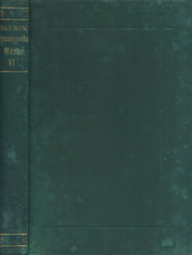 Charles Darwin - Die Abstammung des Menschen und die geschlechtliche Zuchtwahl II. Band (Ch. Darwin's Gesammelte Werke VI.)