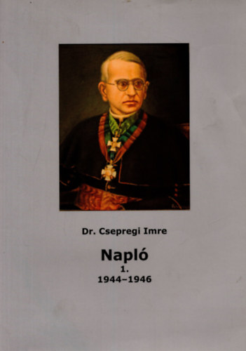 Dr. Csepregi Imre - Napl 1. (1944-1946)
