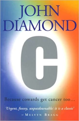 John Diamond - C: Because Cowards Get Cancer Too...