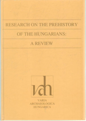Mende Balázs Gusztáv - Research on the prehistory of the Hunagians: A review