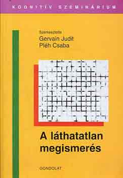 Gervain Judit-Plh Csaba - A lthatatlan megismers