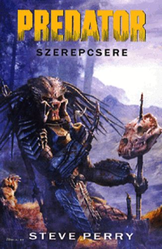 Steve Perry - Predator: Szerepcsere