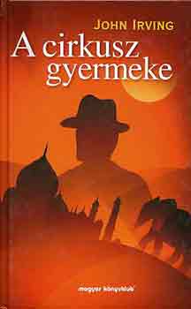 John Irving - A cirkusz gyermeke