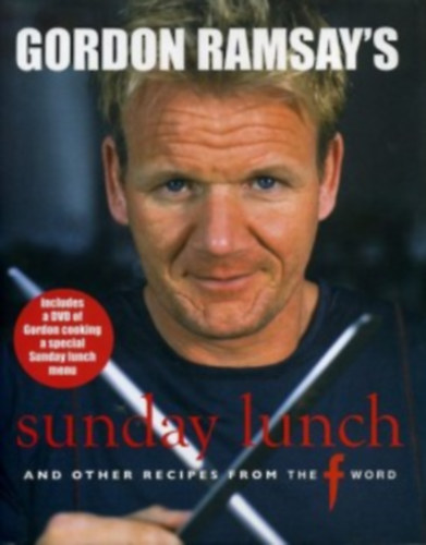 Gordon Ramsay - Gordon Ramsay's Sunday Lunch and Other Recipes from the F Word