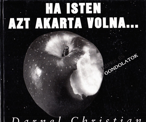 Christian Darnel - Ha Isten azt akarta volna... (Képek és gondolatok)