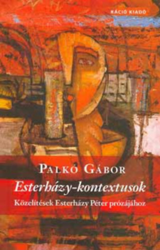 Palk Gbor - Esterhzy-kontextusok - Kzeltsek Esterhzy Pter przjhoz