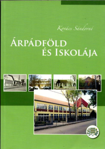 Kovács Sándorné - Árpádföld és iskolája - árpádföldnek az árpádföldi oktatás centenáriumán