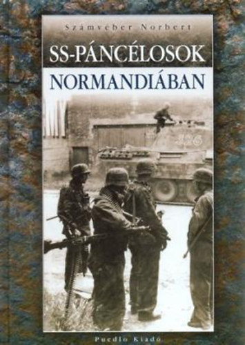 Sz�mv�ber Norbert - SS p�nc�losok Normandi�ban