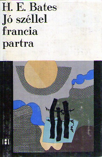 Herbert Ernest Bates - J� sz�llel francia partra
