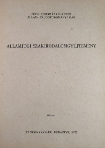 dm Antal  (szerk.) - llamjogi szakirodalomgyjtemny. Kpzsi segdanyag az llam- s Jogtudomnyi Kar hallgati rszre