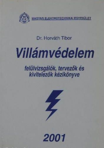 Dr. Horváth Tibor - Villámvédelem - felülvizsgálók, tervezők és kivitelezők kézikönyve