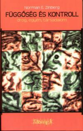 Norman E. Zinberg - Függőség és kontroll - Drog, egyén, társadalom
