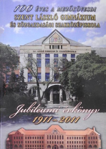 100 �ves a Mez�k�vesdi Szent L�szl� Gimn�zium �s K�zgazdas�gi Szakk�z�piskola