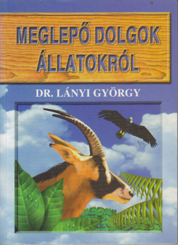 L�nyi Gy�rgy - Meglep� dolgok az �llatokr�l