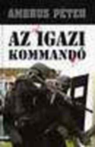 Dr. Ambrus Pter - Az igazi kommand