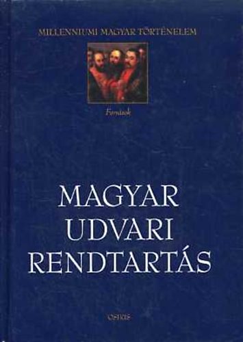 Magyar udvari rendtart�s (Utas�t�sok �s rendeletek 1617-1708)