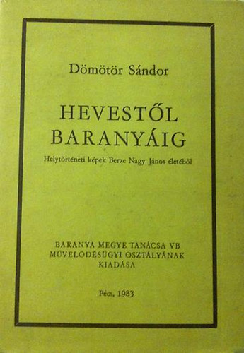 Dömötör Sándor - Hevestől Baranyáig