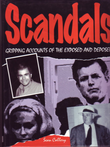 Sean Callery - Scandals - gripping accounts of the exposed and deposed