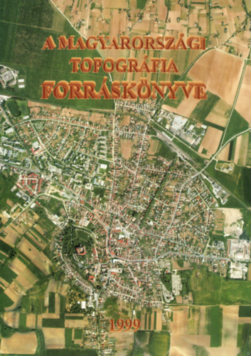 Mester Sándor szerk. - A magyarországi topográfia forráskönyve