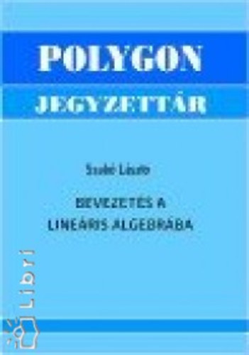 Dr. Szab Lszl - Bevezets a lineris algebrba