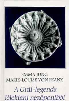 E.-Franz, M.-L. von Jung - A Grál-legenda lélektani nézőpontból